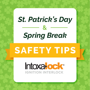 St. Patrick’s Day and Spring Break Safety Tips